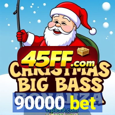 90000 bet